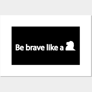 Be brave like a lion Posters and Art